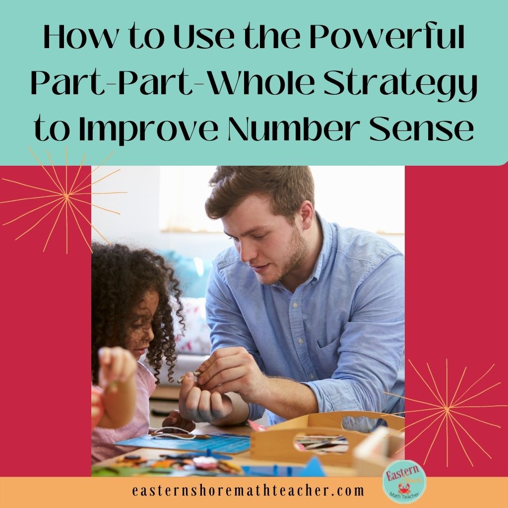 how-to-use-the-powerful-part-part-whole-strategy-to-improve-number