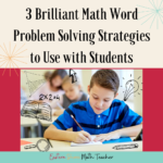 3 Brilliant Math Word Problem Solving Strategies To Use With Students ...