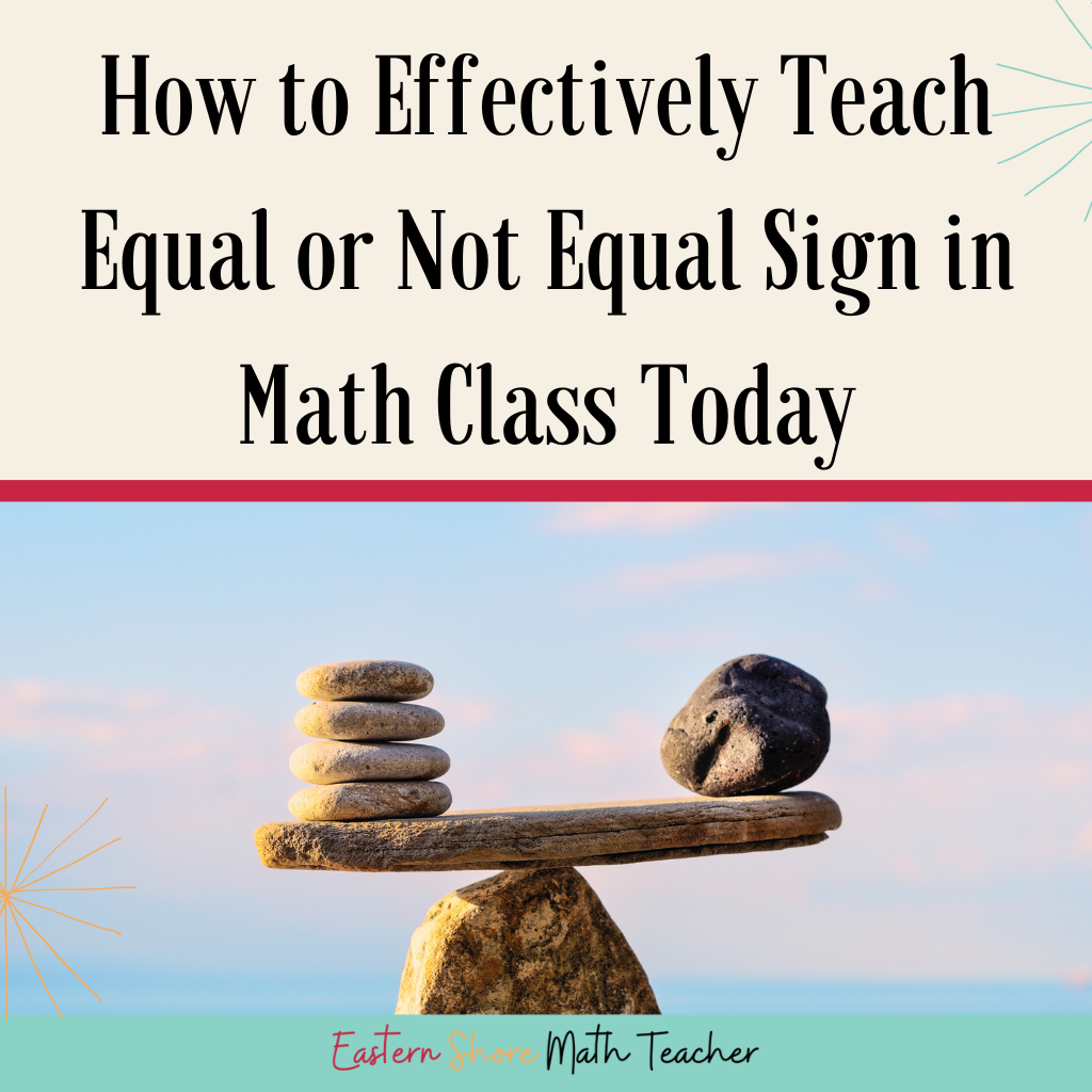 How to Effectively Teach Equal or Not Equal Sign in Math Class Today ...