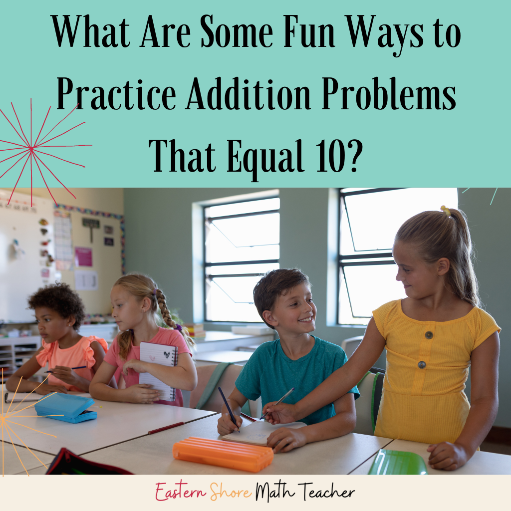 what-are-some-fun-ways-to-practice-addition-problems-that-equal-10