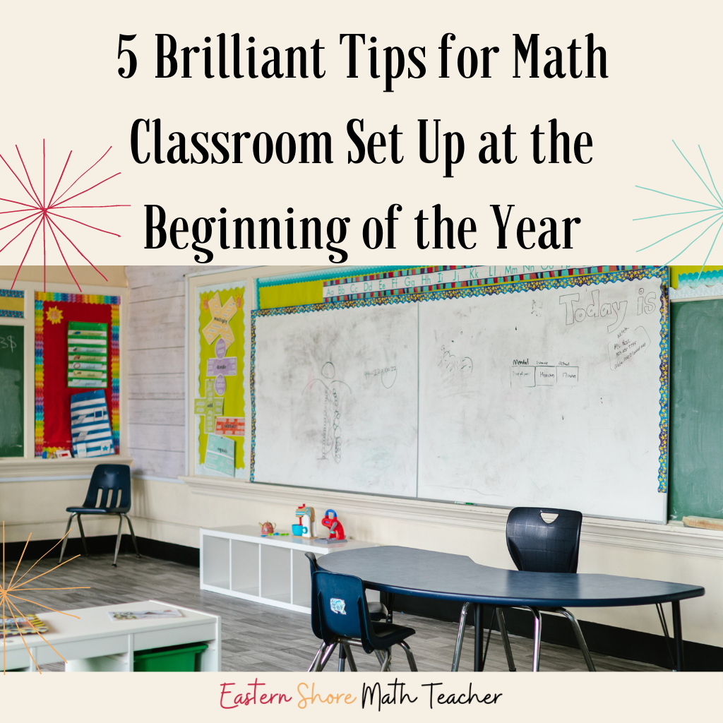 5 Brilliant Tips For Math Classroom Set Up At The Beginning Of The Year